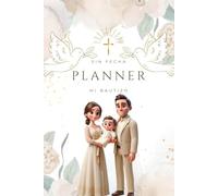 Mi Bautizo - Planner de Organización para un Día Inolvidable: planea paso a paso el bautizo de tu bebé. controla todos los detalles del evento (invitados, padrinos, presupuesto, alimentos, etc)