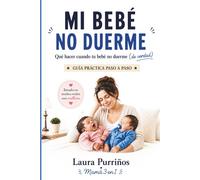 MI BEBÉ NO DUERME: Lo que nadie te cuenta sobre el cansancio, la maternidad y sobrevivir a las noches eternas
