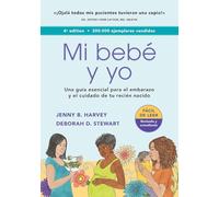 Mi bebé y yo: Una Guía Esencial Para El Embarazo Y El Cuidado De Tu Recién Nacido