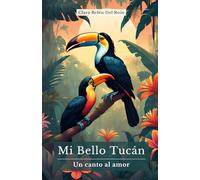 Mi Bello Tucán: Un canto al amor