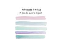 Mi búsqueda de trabajo: Crear un plan para organizarte en buscar tu trabajo nuevo empleo, anotar ideas, sensaciones, emociones