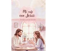 Mi café con Jesús: Devocional cristiano de 30 días para mujeres | Reflexiones bíblicas y oración para fortalecer tu fe cada mañana