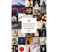 MI CALENDARIO DE ADVIENTO DE JAPÓN: 24 días de descubrimiento: Datos fascinantes y enigmas sobre la cultura japonesa