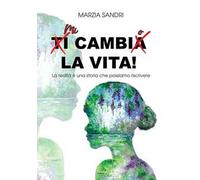 Mi cambio la vita. La realtà è una storia che possiamo riscrivere