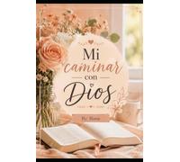 Mi CAMINAR CON DIOS: DEVOCIONALES DIARIOS