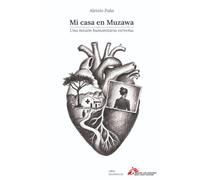 MI CASA EN MUZAWA: Una misión humanitaria extrema