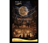 Mi castillo de relatos I: Por tí