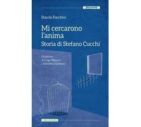 Mi cercarono l’anima. Storia di Stefano Cucchi di Duccio Facchini, 2013, Altr