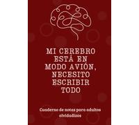 Mi cerebro está en modo avión, necesito escribir todo: Cuaderno de notas para adultos olvidadizos - Perfecto como regalo para compañeros de trabajo, amigos y familiares.