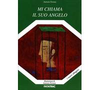 Mi chiama il suo angelo. Ediz. illustrata
