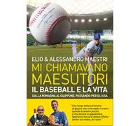 Mi chiamavano Maesutori. Il baseball e la vita. Dalla Romagna al Giappone passando per gli USA