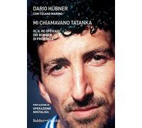 Mi chiamavano Tatanka. Io, il re operaio dei bomber di provincia