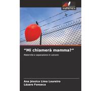 “Mi chiamerà mamma?”: Maternità e separazione in carcere