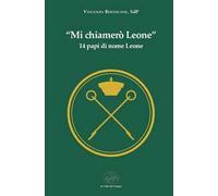 «Mi chiamerò Leone». 14 papi di nome Leone
