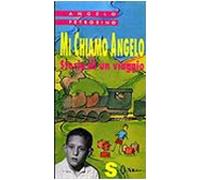 Mi chiamo Angelo. Storia di un viaggio