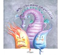 Mi chiamo capriccio. Ediz. a colori - Civati Anna Maria