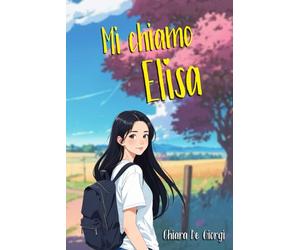 Mi Chiamo Elisa: Young Adult Romance, Amicizia e Amore