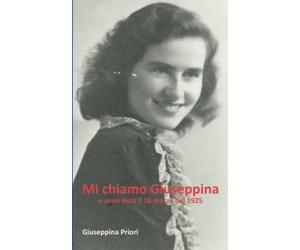 Mi chiamo Giuseppina: E sono nata il 16 marzo del 1925