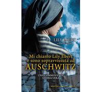 Mi chiamo Lily Ebert e sono sopravvissuta ad Auschwitz