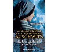 Mi chiamo Lily Ebert e sono sopravvissuta ad Auschwitz