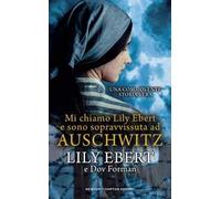 Mi chiamo Lily Ebert e sono sopravvissuta ad Auschwitz