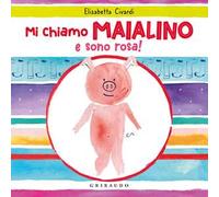 Mi chiamo Maialino e sono rosa! Ediz. a colori