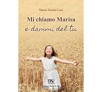 Mi chiamo Marisa e dammi del tu [Paperback] Casu, Maria Teresa