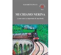 Mi chiamo Nerina. E sono una ex deportata di Auschwitz