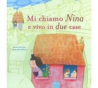 De Smet Marian, Talsma Nynke – Mi chiamo Nina e vivo in due case – Ediz. a colori