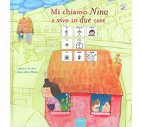 Mi chiamo Nina e vivo in due case. InBook. Ediz. a colori