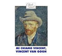 MI CHIAMO VINCENT, VINCENT VAN GOGH