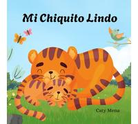 Mi Chiquito Lindo: My Cute Little Boy (Libro para bebes en español)