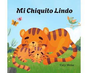 Mi Chiquito Lindo: My Cute Little Boy (Libro para bebes en español)
