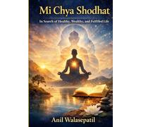 Mi Chya Shodhat: In search of Happy , healthy ,wealthy and fullfilled life