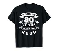 Mi Ci Sono Voluti 80 Anni per Guardare Questo Buon 80 ° Compleanno Uomini Maglietta