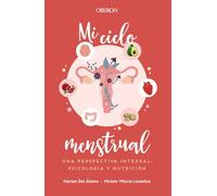 Mi ciclo menstrual. Una perspectiva integral: psicología y nutrición
