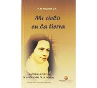 MI CIELO EN LA TIERRA: LA DOCTRINA ESPIRITUAL DE SOR ISABEL DE LA TRINIDAD