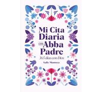 MI CITA DIARIA CON ABBA PADRE (3ERA EDICIÓN): 365 DÍAS CON DIOS