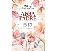 Mi Cita Diaria Con Abba Padre Devocional 2025: 365 días con Dios