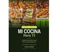 Mi Cocina Para Ti: 26 recetas healthy · 26 Healthy Recipes | Edición bilingüe español-inglés