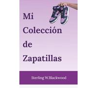 Mi Colección de Zapatillas: El diario definitivo para coleccionistas y soñadores de zapatillas, regalo para sneakerheads que siempre saben la fecha de lanzamiento antes que tú.