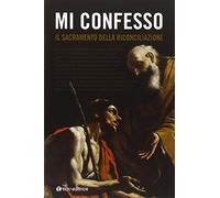 Mi confesso. Il sacramento della riconciliazione
