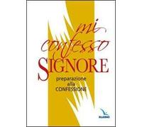Mi confesso, Signore. Preparazione alla confessione