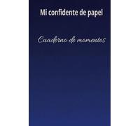 Mi Confidente de Papel: Donde mis pensamientos cobran vida: El lugar donde mis ideas encuentran su voz