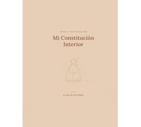 Mi Constitución Interior: La vida que elijo habitar