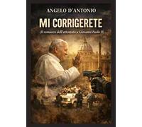 Mi corrigerete. Il romanzo dell'attentato a Giovanni Paolo II