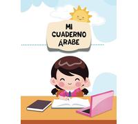 Mi Cuaderno Árabe en Blanco: Arabic Notebook, Aprender Árabe, Aprende a Leer y Escribir el Alfabeto de Árabe, Escritura Árabe, Cuaderno Para Niños, Principiantes y adultos, 100 Páginas