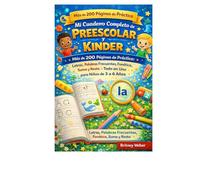 Mi Cuaderno Completo de Preescolar y Kinder: Más de 200 Páginas de Práctica: Letras, Palabras Frecuentes, Fonética, Suma y Resta - Todo en Uno para Niños de 3 a 6 Años
