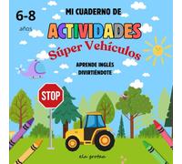 Mi cuaderno de actividades - Super vehículos: Actividades variadas para niños de entre 6-8 años