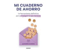 Mi cuaderno de ahorro. La herramienta definitiva para conseguir lo que mereces / My Savings Journal